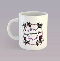 8 Mart Dünya Kadınlar Günü Porselen Kupa Bardak