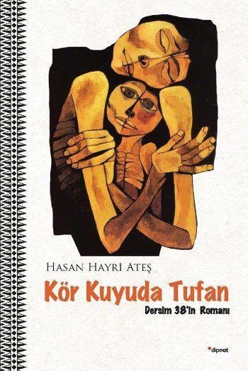 Kör Kuyuda Tufan - Dersim 38’in Romanı