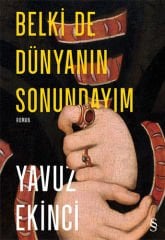 Belki de Dünyanın Sonundayım (ciltli)