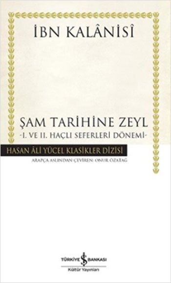 Şam Tarihine Zeyl - 1. ve 2. Haçlı Seferleri Dönemi - Ciltli Kitap