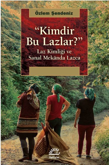 Kimdir Bu Lazlar?-Laz Kimliği ve Sanal Mekanda Lazca