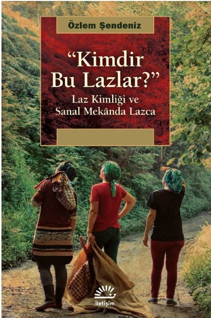 Kimdir Bu Lazlar?-Laz Kimliği ve Sanal Mekanda Lazca