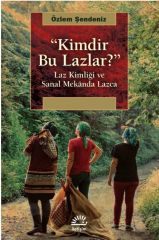 Kimdir Bu Lazlar?-Laz Kimliği ve Sanal Mekanda Lazca