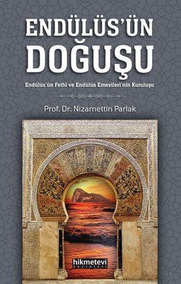 Endülüs'ün Doğuşu - Endülüs'ün Fethi ve Endülüs Emevileri'nin Kuruluşu