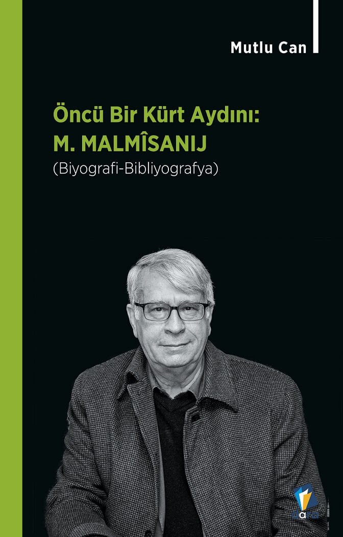 Öncü Bir Kürt Aydını M. MALMÎSANIJ (Biyografi-Bibliyografya)