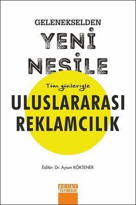 Gelenekselden Yeni Nesile Tüm Yönleriyle Uluslararası Reklamcılık