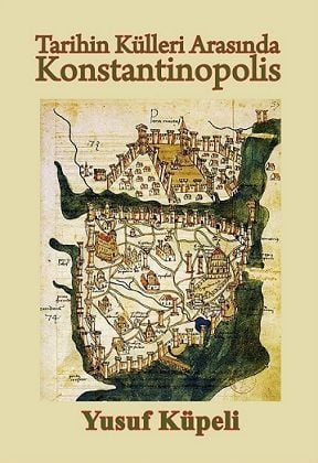 Tarihin Külleri Arasında Konstantinopolis