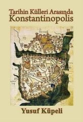 Tarihin Külleri Arasında Konstantinopolis