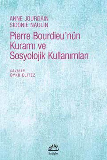 Pierre Bourdieu'nün Kuramı ve Sosyolojik Kullanımları