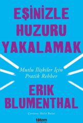 Eşinizle Huzuru Yakalamak-Mutlu İlişkiler İçin Pratik Rehber