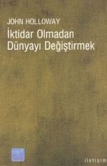 İktidar Olmadan Dünyayı Değiştirmek