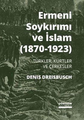 Ermeni Soykırımı ve İslam 1870-1923 - Türkler Kürtler ve Çerkezler