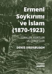 Ermeni Soykırımı ve İslam 1870-1923 - Türkler Kürtler ve Çerkezler