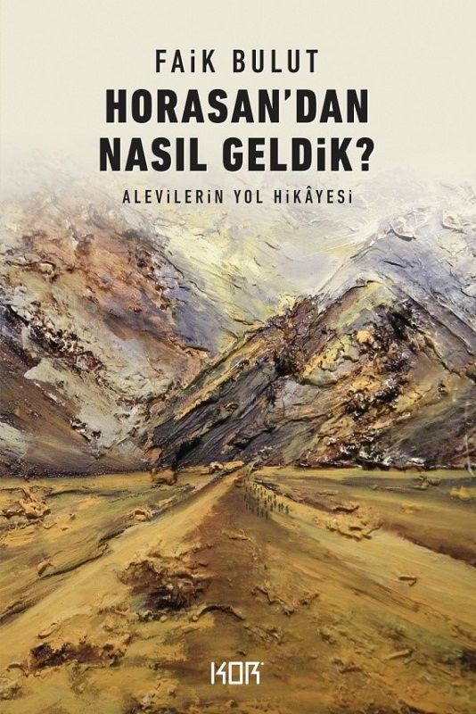 Horasandan Nasıl Geldik?-Alevilerin Yol Hikayesi