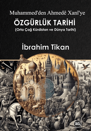Muhammed'ten Ahmedê Xanî'ye Orta Çağ Kürdistan ve Dünya Tarihi