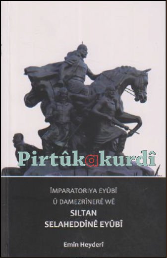 Împaratoriya Eyûbi û Damezrînerê wê Siltan Selaheddînê Eyûbî