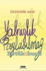 Yalnızlık Paylaşılmaz