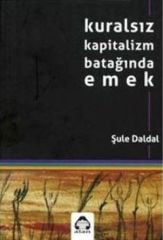 Kuralsız Kapitalizm Batağında Emek