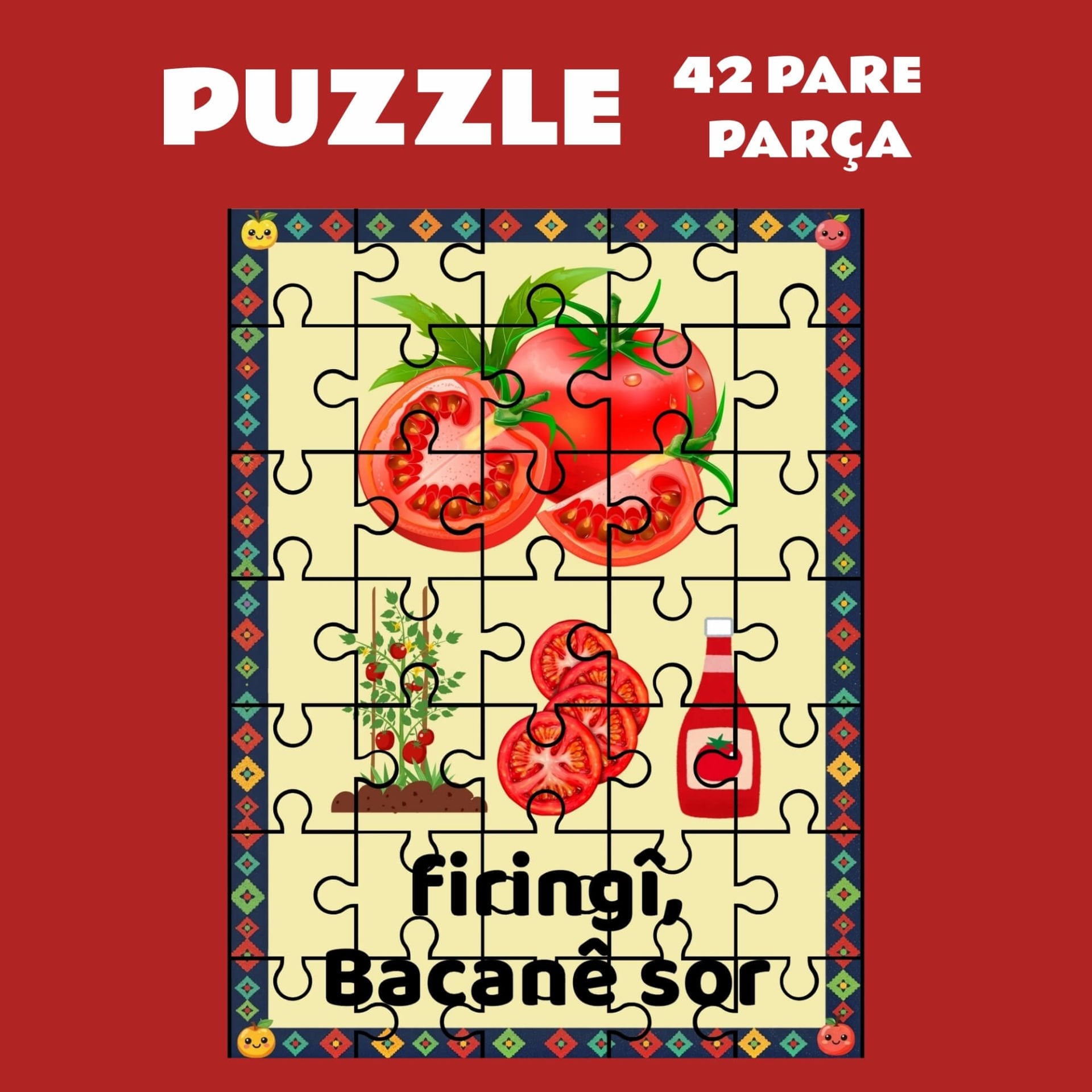 Pazil Bi Kurdî Firingî Bacanê Sor Domates - Kürtçe Puzzle Yapboz (42 Pare/Parça - A4)