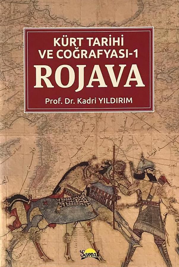 Kürt Tarihi ve Coğrafyası ROJAVA - Kadri Yıldırım