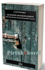Geleneğin Değersizleşmesi - Kürt Hareketinin Sosyal Dinamikleri Üzerine