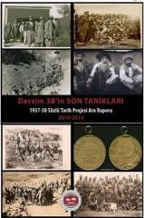 Dersim 38’in Son Tanıkları - 1937-1938 Sözlü Tarih Projesi Ara Raporu