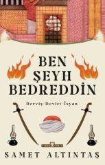 Ben Şeyh Bedreddin: Derviş - Devlet - İsyan