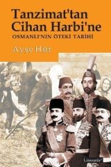 The Other History of the Ottoman Empire, from Tanzimat to the World War