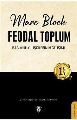 Feodal Toplum 1.Cilt - Bağımlılık İlişkilerinin Gelişimi
