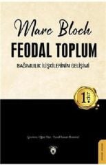 Feodal Toplum 1.Cilt - Bağımlılık İlişkilerinin Gelişimi