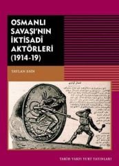 Osmanlı Savaşının İktisadi Aktörleri 1914 - 1919