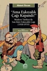 Ama Eşkıyalık Çağı Kapandı - Modern Türkiye'de Son Kürt Eşkiyalık Çağı (1950 - 1970)