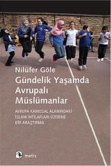 Gündelik Yaşamda Avrupalı Müslümanlar: Avrupa Kamusal Alanındaki İslam İhtilafları Üzerine Bir Araşt