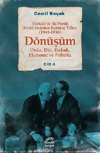 Dönüşüm 1945 - 1950 Cilt 4  - Türkiye'de İki Partili Siyasî Sistemin Kuruluş Yılları