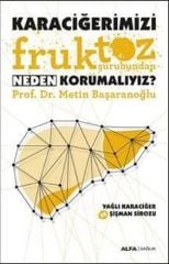 Karaciğerimizi Fruktoz Şurubundan Neden Korumalıyız?