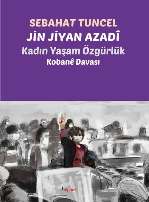 Jin Jiyan Azadi Kadın Yaşam Özgürlük - Kobanê Davası