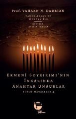 Ermeni Soykırımının İnkarında Anahtar Unsurlar - Toplu Makaleler 4