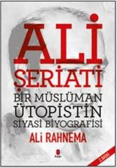 Ali Şeriatı - Bir İslami Ütopistin Siyasi Biyografisi