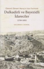 Administrators from Dulkadirli and Beyazid in the Administrative History of Maraş in the Ottoman Period (1700 - 1850)