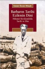 Barbarın Tarihi Ezilenin Dini - Hikmet Kıvılcımlıda Tarih ve Din