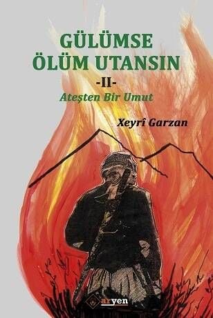 Gülümse Ölüm Utansın – 2 – Ateşten Bir Umut