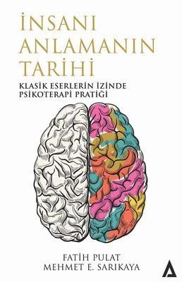 İnsanı Anlamanın Tarihi-Klasik Eserlerin İzinde Psikoterapi Pratiği