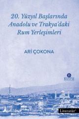 20.Yüzyıl Başlarında Anadolu ve Trakya'daki Rum Yerleşimleri