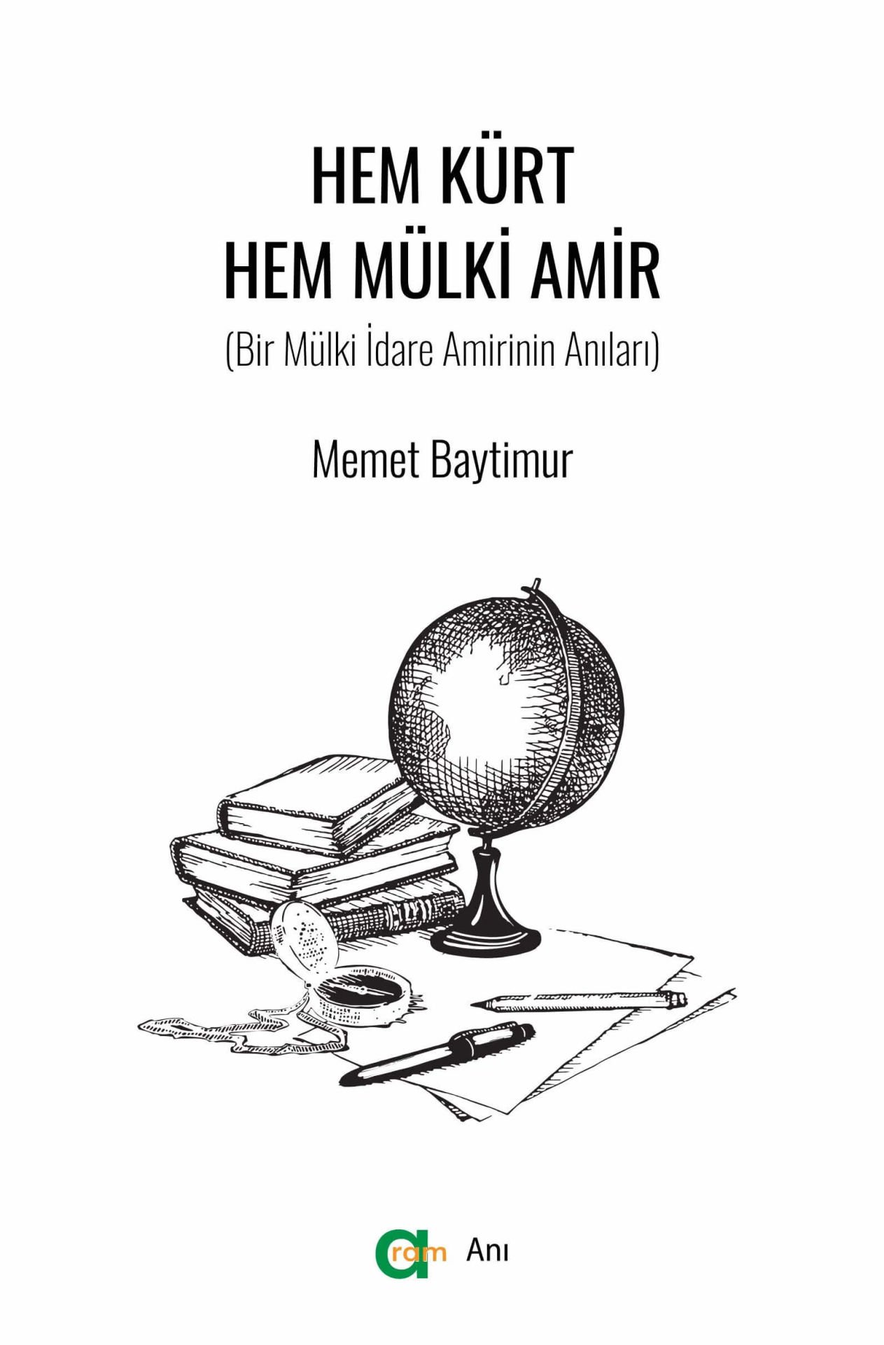 Hem Kürt Hem Mülki Amir - Bir Mülki İdare Amirinin Anıları