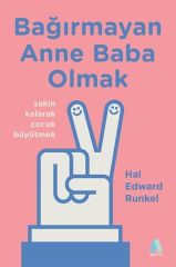 Bağırmayan Anne Baba Olmak