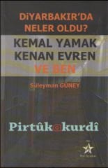 Diyarbakır'da Neler Oldu? Kemal Yamak Kenan Evren ve Ben