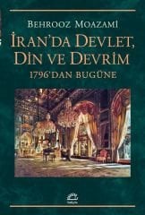 İran'da Devlet Din ve Devrim-1796'dan Bugüne