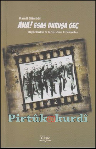 Ana Esas Duruşa Geç!!! Diyarbakır 5 Nolu’dan Hikayeler