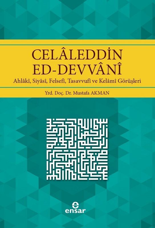 Celaleddin Ed-Devvani-Ahlaki, Siyasi, Felsefi, Tasavvufi, ve Kelami Görüşleri