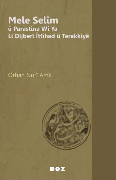 Mele Selîm û Parastina Wî Ya Li Dijberî Îttîhad û Terakkiyê